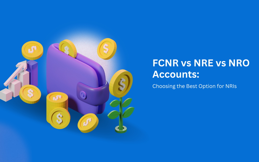 Choosing the Right NRI Bank Account options between FCNR, NRE, and NRO accounts for NRIs