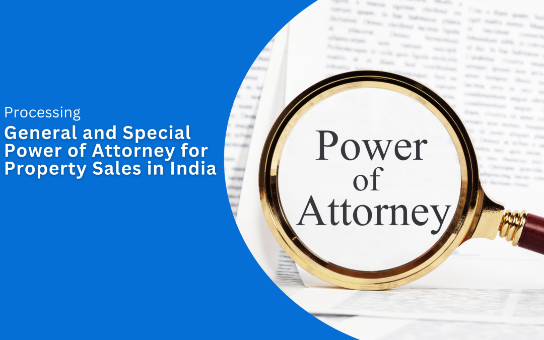 Processing General and Special Power of Attorney for Property Sales in India