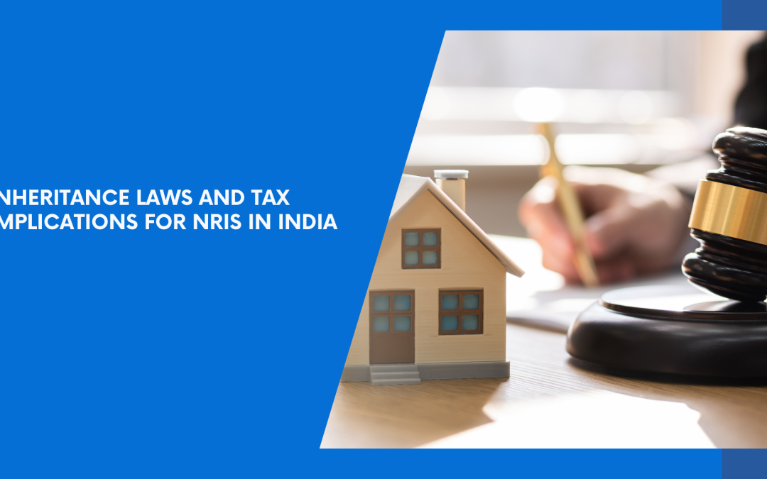 Inheritance Laws and Tax Implications for NRIs in India