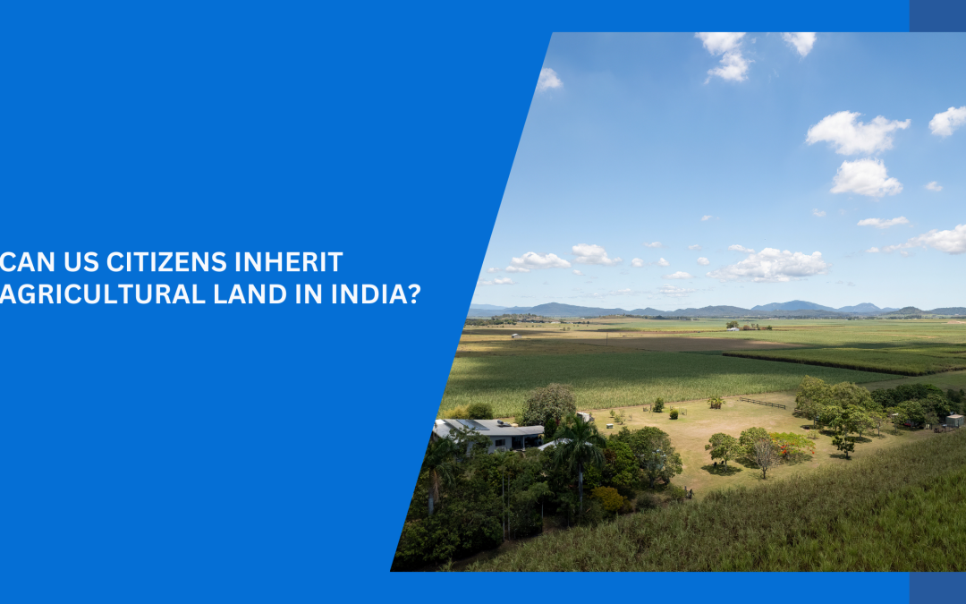 US citizens inheriting agricultural land in India