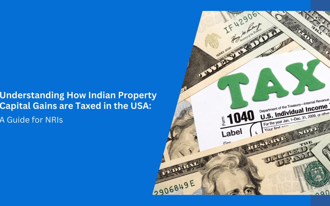 NRI Tax Compliance on Property Sale: A Guide for US-Based NRIs